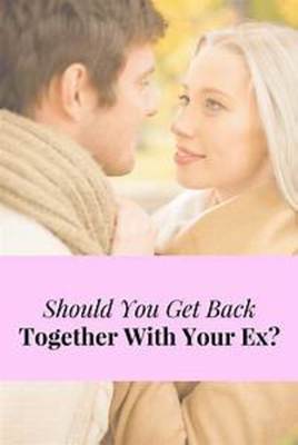 Getting Back Together with the Ex?